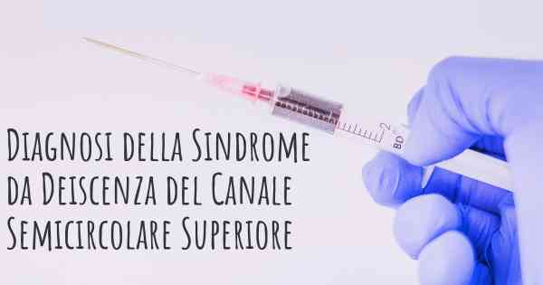 Diagnosi della Sindrome da Deiscenza del Canale Semicircolare Superiore