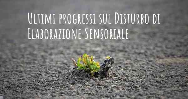 Ultimi progressi sul Disturbo di Elaborazione Sensoriale