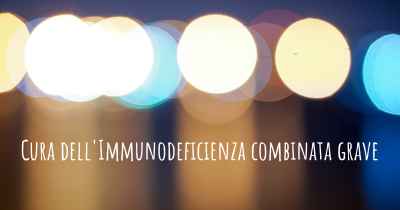 Cura dell'Immunodeficienza combinata grave