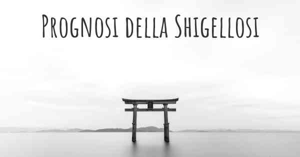 Prognosi della Shigellosi