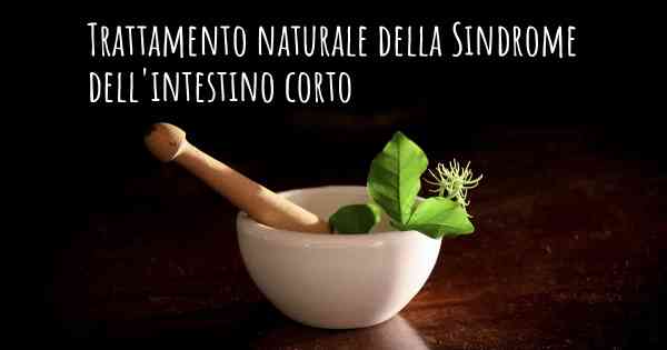 Trattamento naturale della Sindrome dell'intestino corto