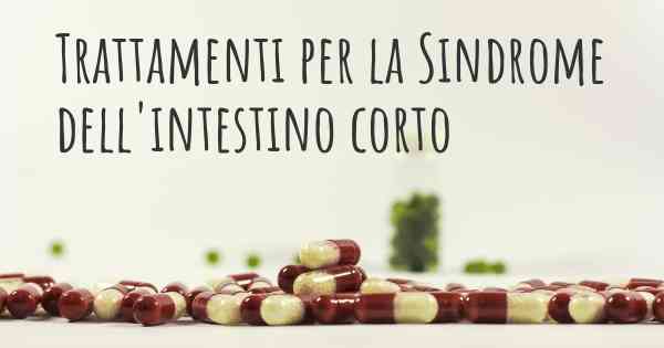 Trattamenti per la Sindrome dell'intestino corto