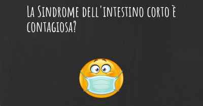 La Sindrome dell'intestino corto è contagiosa?