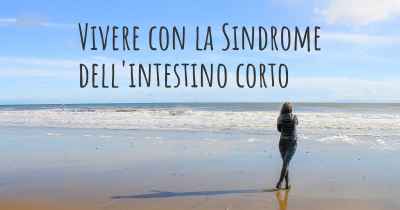 Vivere con la Sindrome dell'intestino corto