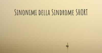 Sinonimi della Sindrome SHORT