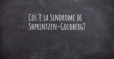 Cos'è la Sindrome di Shprintzen-Goldberg?