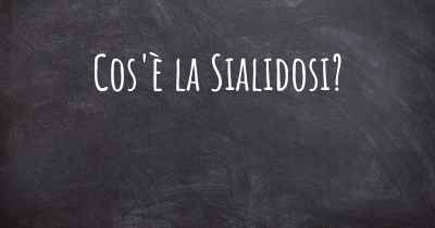 Cos'è la Sialidosi?