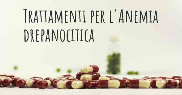 Trattamenti per l'Anemia drepanocitica