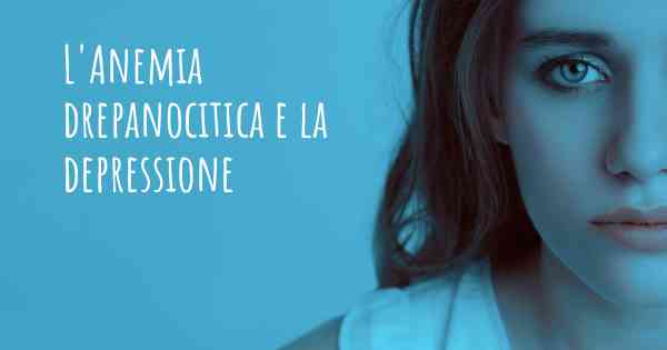 L'Anemia drepanocitica e la depressione