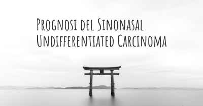 Prognosi del Sinonasal Undifferentiated Carcinoma