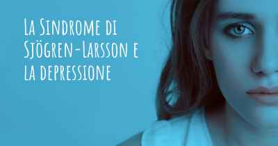 La Sindrome di Sjögren-Larsson e la depressione