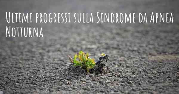 Ultimi progressi sulla Sindrome da Apnea Notturna