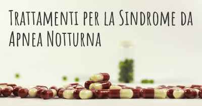 Trattamenti per la Sindrome da Apnea Notturna