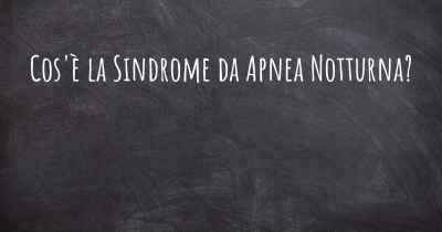 Cos'è la Sindrome da Apnea Notturna?