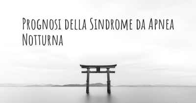 Prognosi della Sindrome da Apnea Notturna