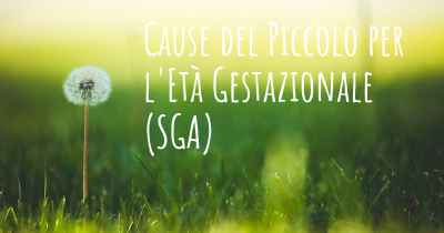 Cause del Piccolo per l'Età Gestazionale (SGA)