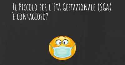 Il Piccolo per l'Età Gestazionale (SGA) è contagioso?