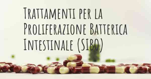 Trattamenti per la Proliferazione Batterica Intestinale (SIBO)