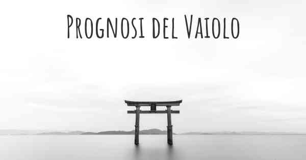 Prognosi del Vaiolo