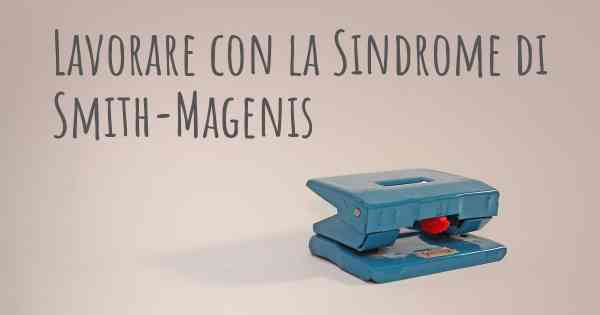 Lavorare con la Sindrome di Smith-Magenis