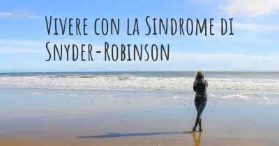 Vivere con la Sindrome di Snyder-Robinson