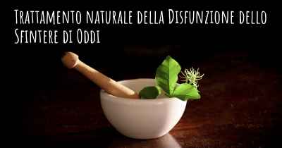 Trattamento naturale della Disfunzione dello Sfintere di Oddi