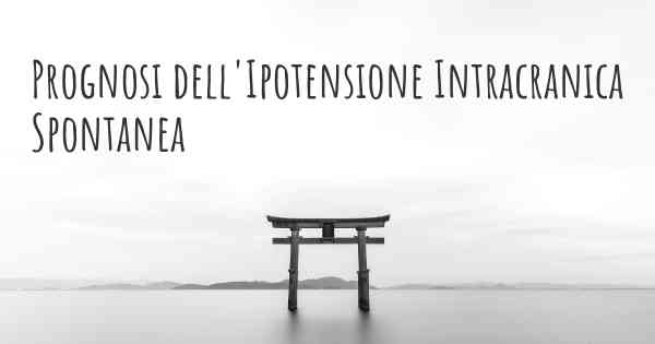 Prognosi dell'Ipotensione Intracranica Spontanea