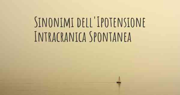 Sinonimi dell'Ipotensione Intracranica Spontanea