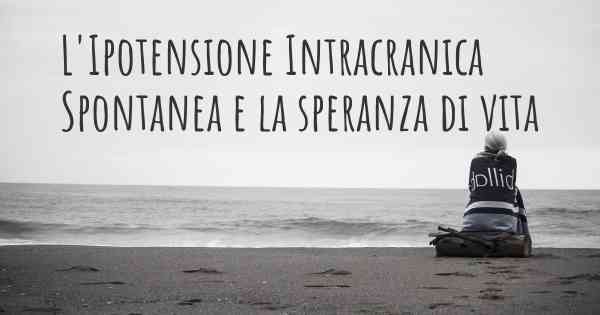 L'Ipotensione Intracranica Spontanea e la speranza di vita