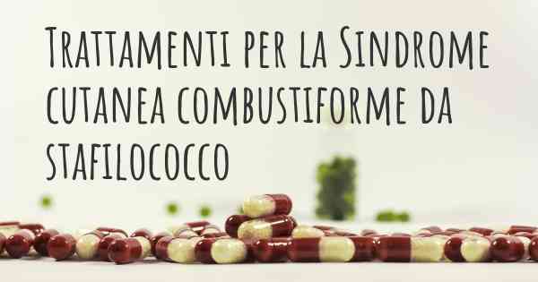 Trattamenti per la Sindrome cutanea combustiforme da stafilococco