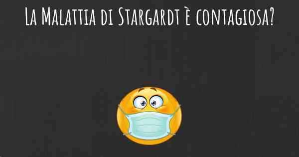 La Malattia di Stargardt è contagiosa?