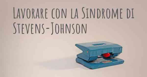 Lavorare con la Sindrome di Stevens-Johnson