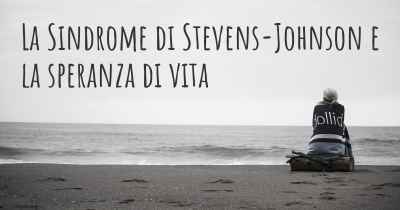 La Sindrome di Stevens-Johnson e la speranza di vita