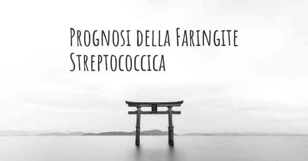 Prognosi della Faringite Streptococcica