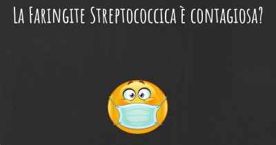 La Faringite Streptococcica è contagiosa?