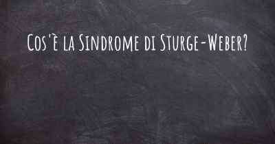 Cos'è la Sindrome di Sturge-Weber?