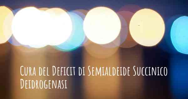 Cura del Deficit di Semialdeide Succinico Deidrogenasi