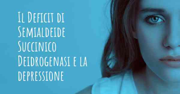 Il Deficit di Semialdeide Succinico Deidrogenasi e la depressione