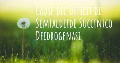 Cause del Deficit di Semialdeide Succinico Deidrogenasi
