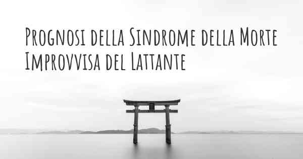 Prognosi della Sindrome della Morte Improvvisa del Lattante