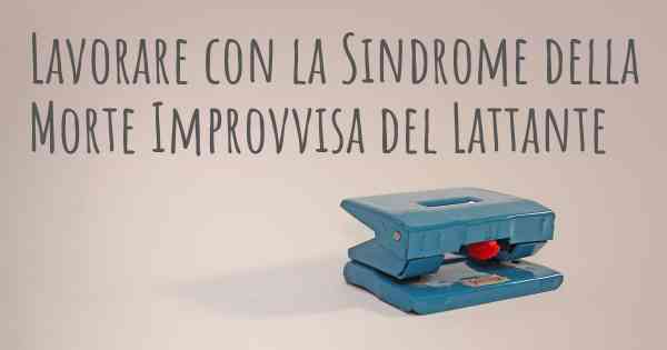 Lavorare con la Sindrome della Morte Improvvisa del Lattante