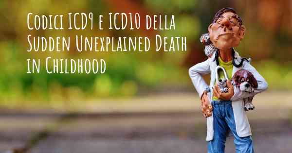 Codici ICD9 e ICD10 della Sudden Unexplained Death in Childhood