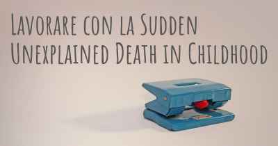 Lavorare con la Sudden Unexplained Death in Childhood