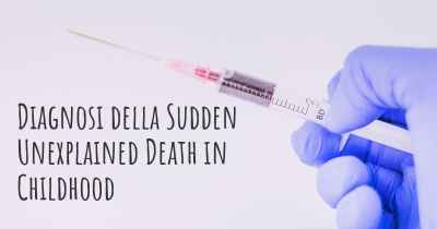 Diagnosi della Sudden Unexplained Death in Childhood