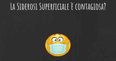 La Siderosi Superficiale è contagiosa?