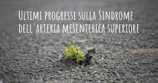 Ultimi progressi sulla Sindrome dell'arteria mesenterica superiore