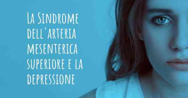 La Sindrome dell'arteria mesenterica superiore e la depressione