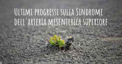 Ultimi progressi sulla Sindrome dell'arteria mesenterica superiore