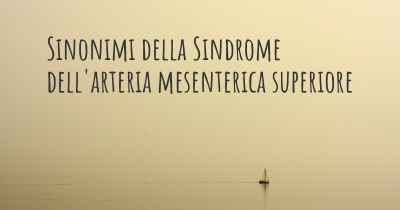 Sinonimi della Sindrome dell'arteria mesenterica superiore