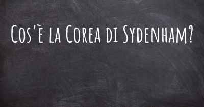 Cos'è la Corea di Sydenham?